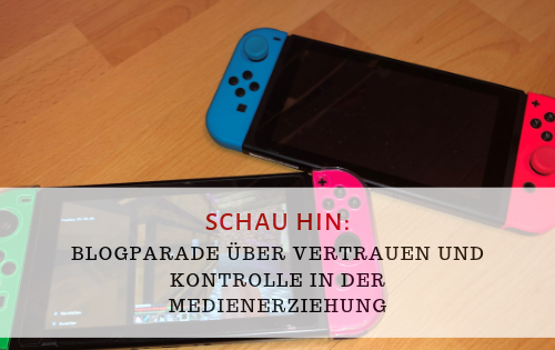 Schau hin; Blogparade; Vertrauen; Kontrolle; Medienerziehung