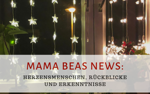 Mama Beas News - Herzensmenschen, Rückblicke und Erkenntnisse; Weihnachtliches Fenster;