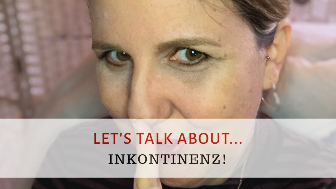 Let's talk about... Inkontinenz