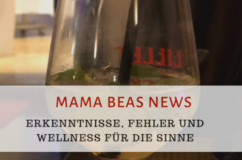 Mama Beas News - Erkenntnisse, Fehler und Wellness für die Sinne