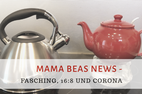 Mama Beas Blog; Mama Beas News - Fasching, 16:8 und Corona