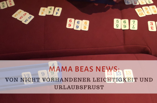 Mama Beas News Von nicht vorhandener Leichtigkeit und Urlaubsfrust