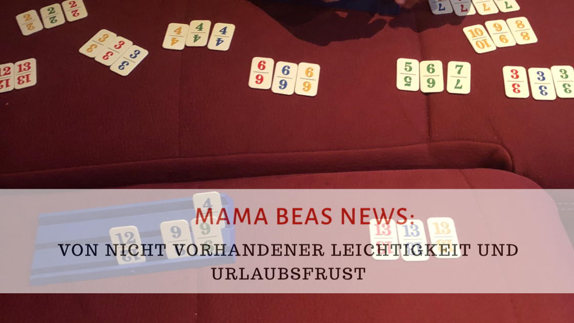 Mama Beas News Von nicht vorhandener Leichtigkeit und Urlaubsfrust