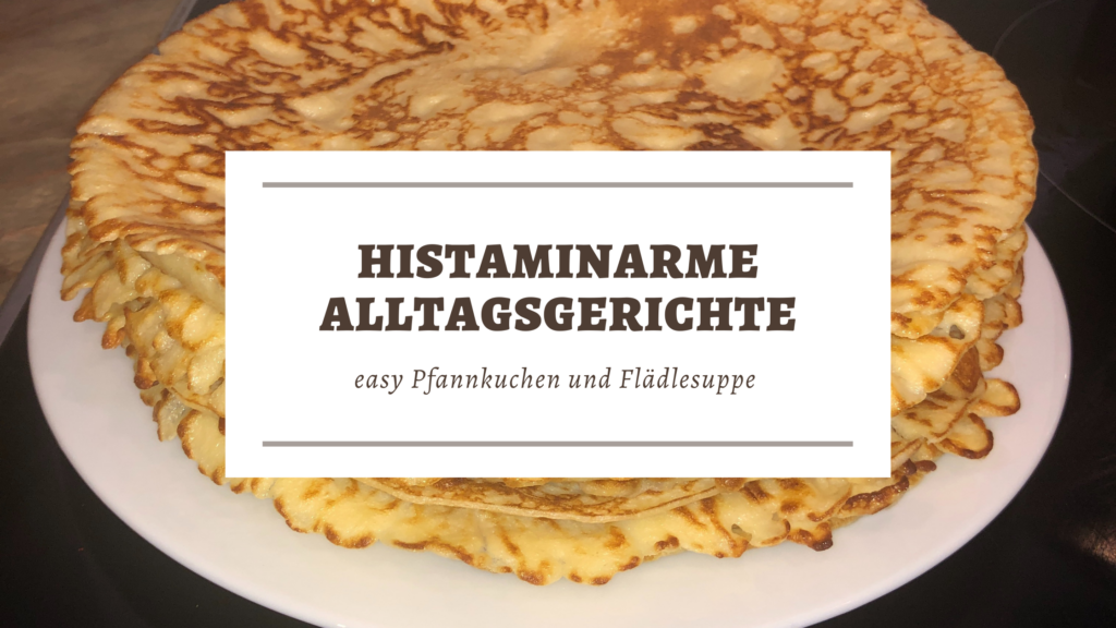 Histaminarme Alltagsgerichte - easy Pfannkuchen und Flädlesuppe