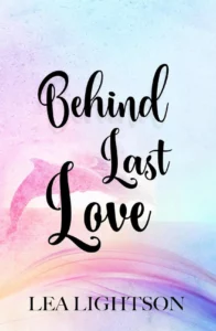 Behind Last Love - Lea Lightson