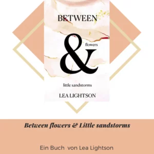 Between Flowers & little Sandstorms - Lea Lightson Cover