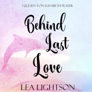 Hörbuch Behind Last Love - Lea Lightson